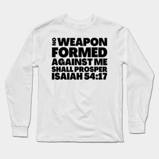 Isaiah 54-17 No Weapon Formed Against Me Long Sleeve T-Shirt